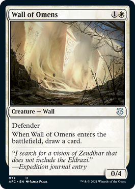 Wall of Omens
 Defender
When Wall of Omens enters the battlefield, draw a card.